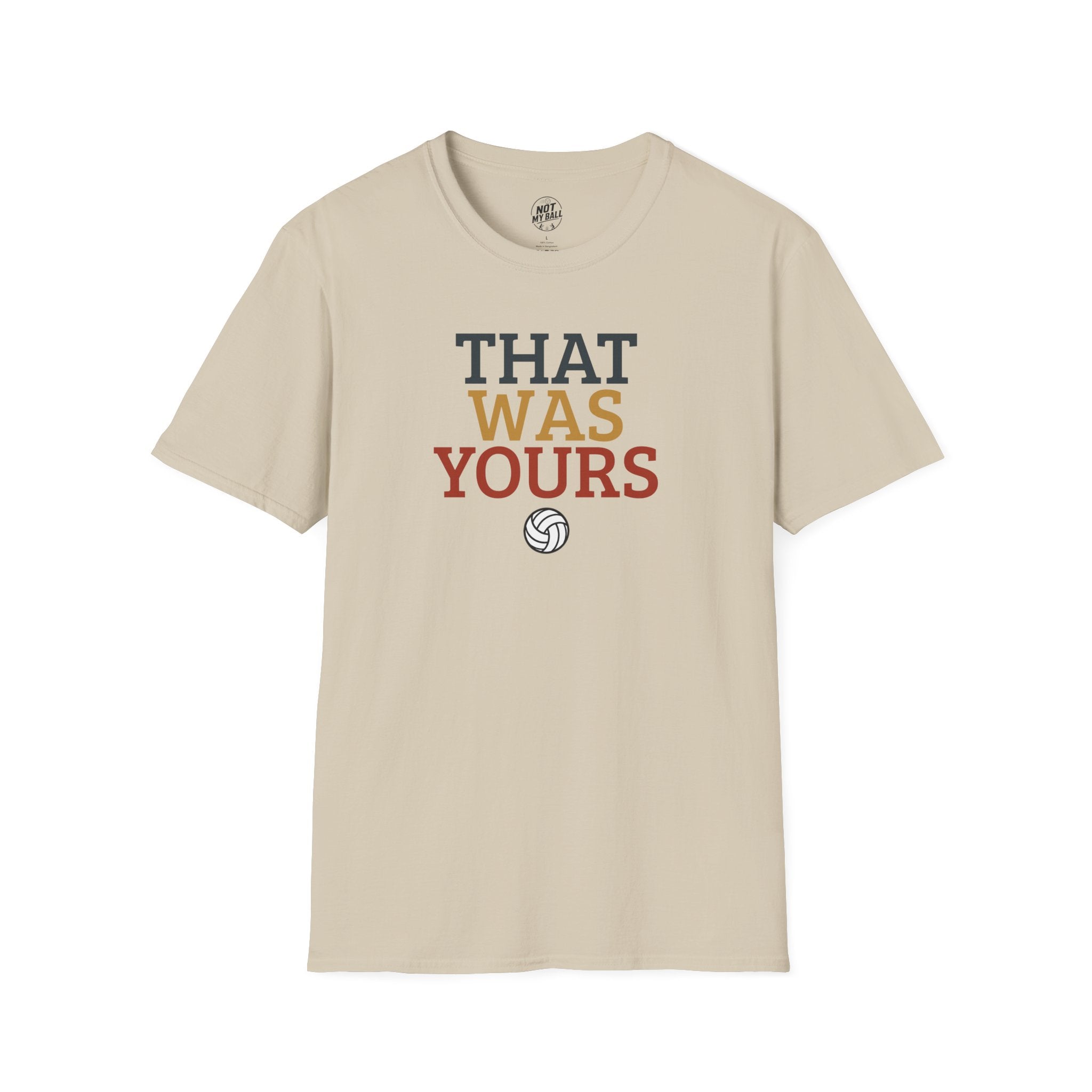 That Was Yours Volleyball T-Shirt
