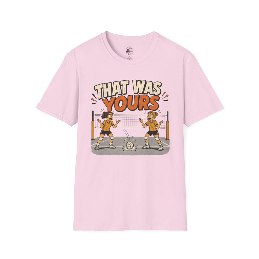 That Was Yours - Girls Volleyball T-Shirt
