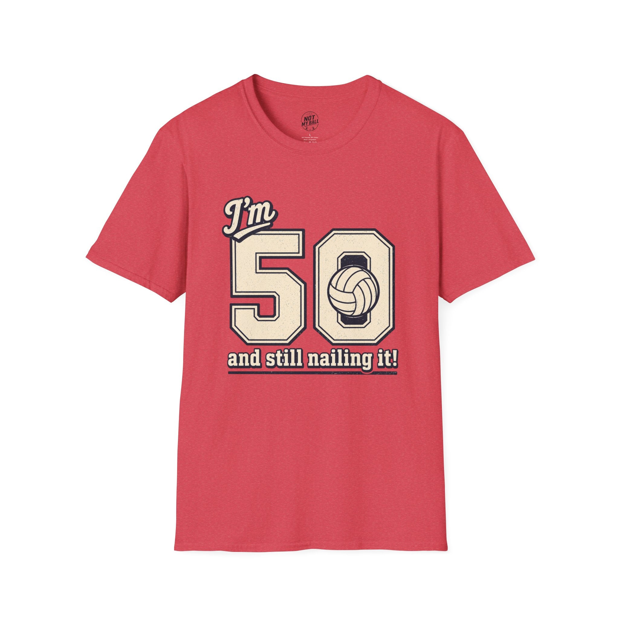 50 And Still Nailing It Volleyball T-Shirt