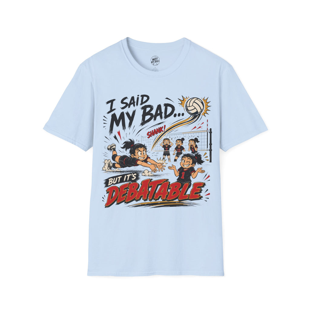 I Said My Bad Volleyball T-Shirt