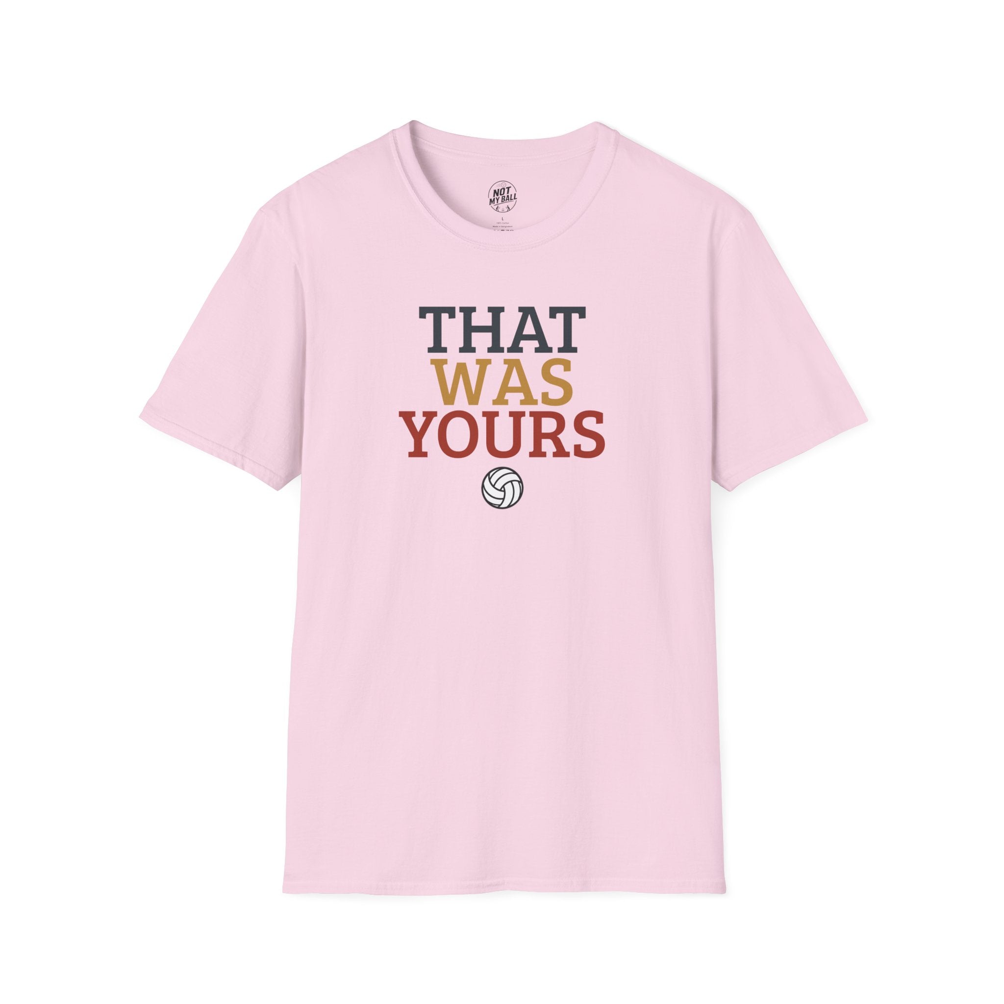 That Was Yours Volleyball T-Shirt