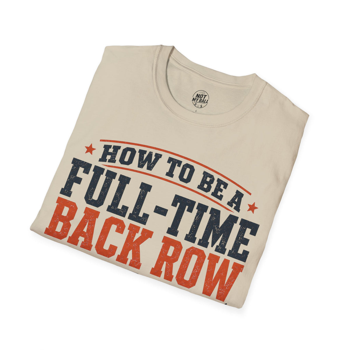 How to Be a Back Row Critic Volleyball T-Shirt
