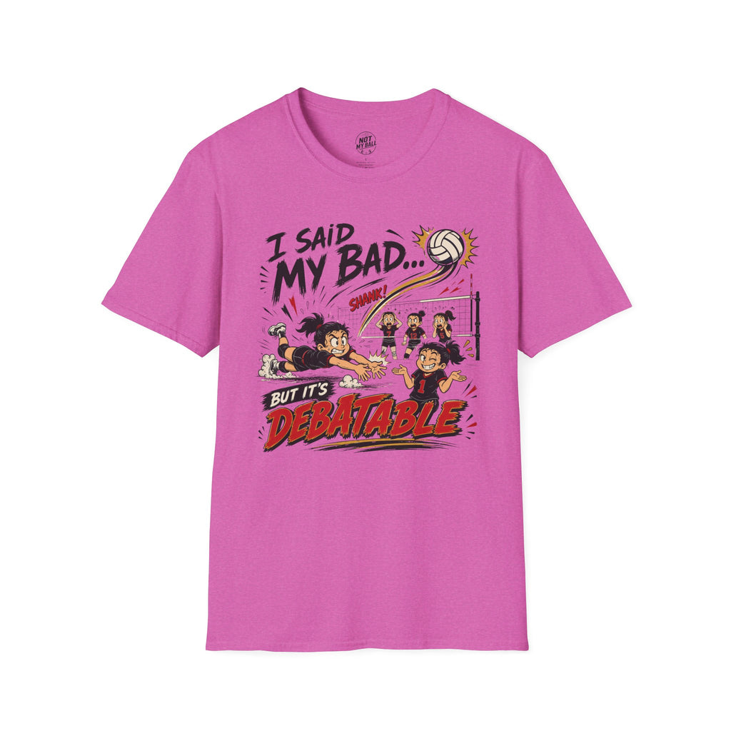 I Said My Bad Volleyball T-Shirt