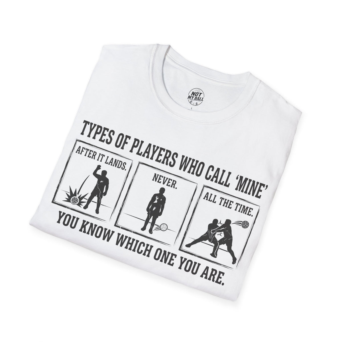 Types of Players Who Call Mine Volleyball T-Shirt