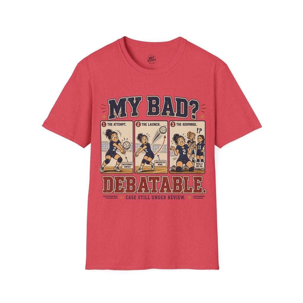 My Bad Debatable - Girls Volleyball T-Shirt