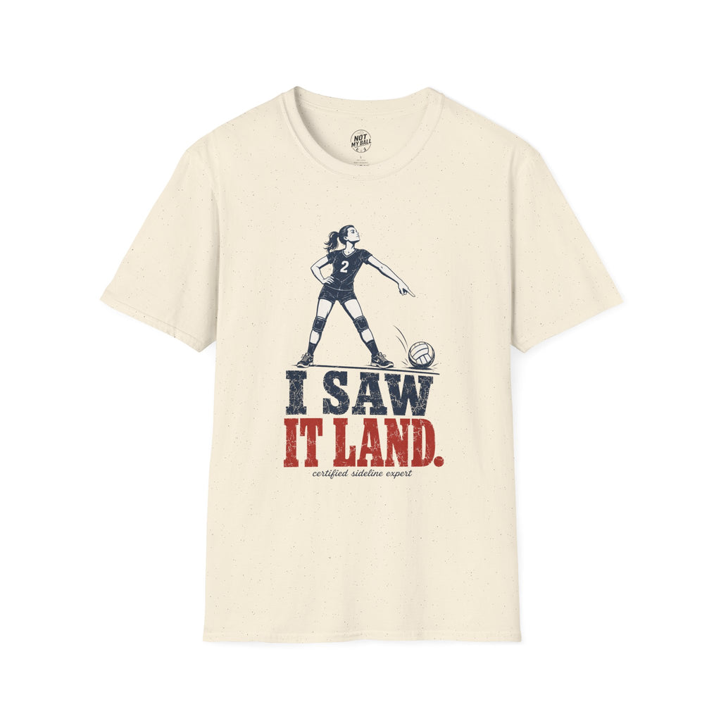 I Saw It Land Volleyball T-Shirt