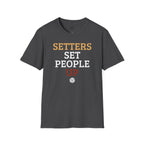 Setters Set People Up Volleyball T-Shirt