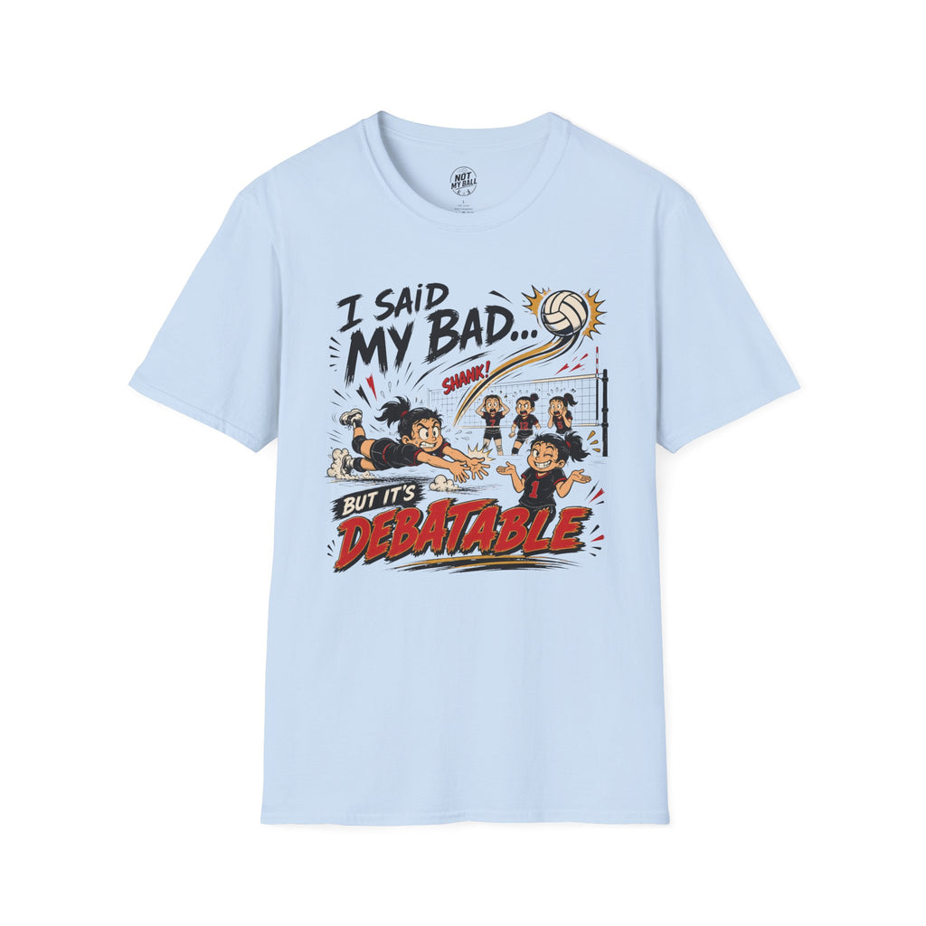 I Said My Bad Volleyball T-Shirt