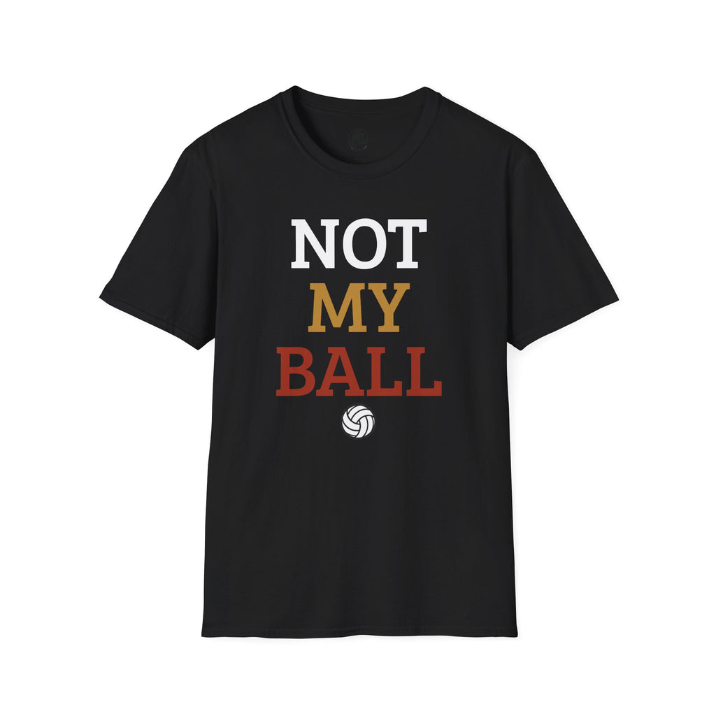 Not My Ball Volleyball T-Shirt