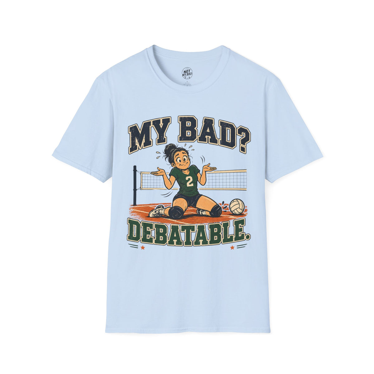 My Bad Debatable - Girls 2 Volleyball T-Shirt