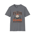 The Floor and I Volleyball T-Shirt