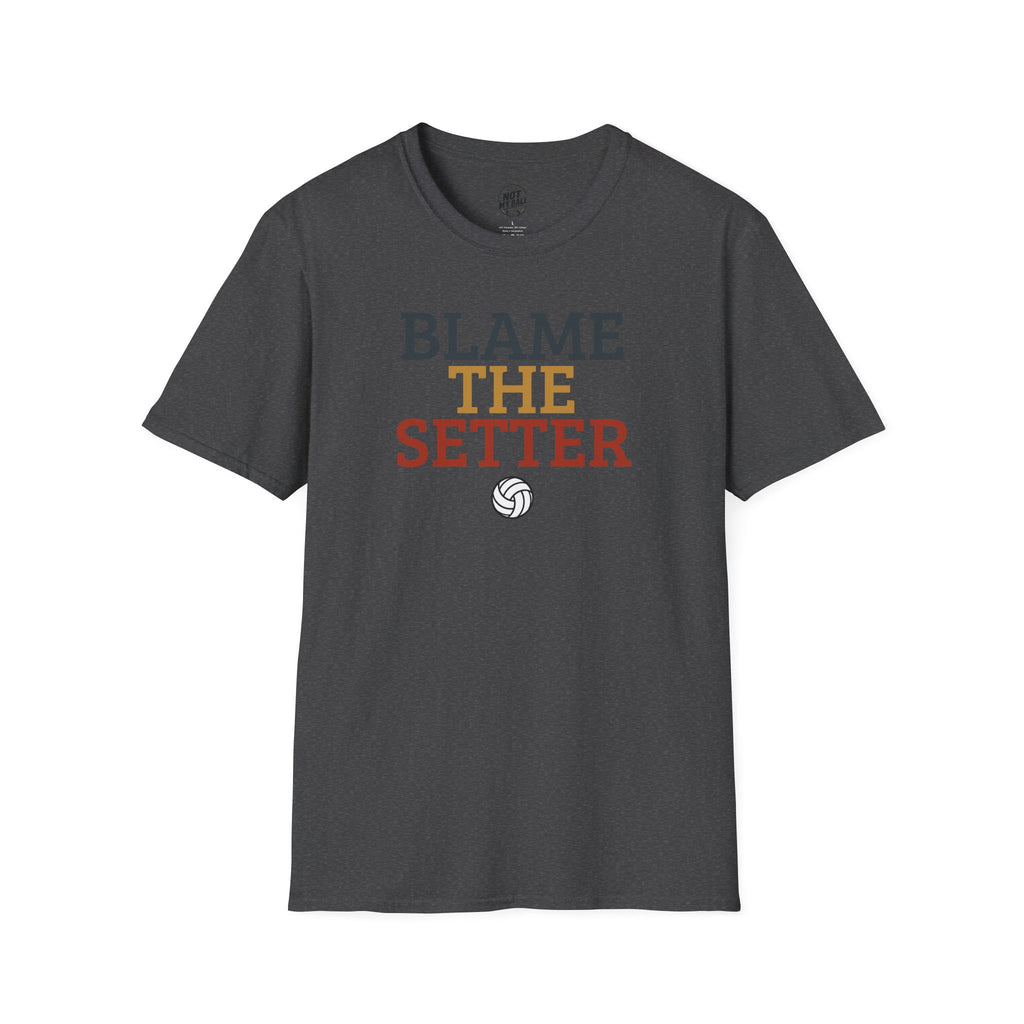 Blame The Setter Volleyball T-Shirt