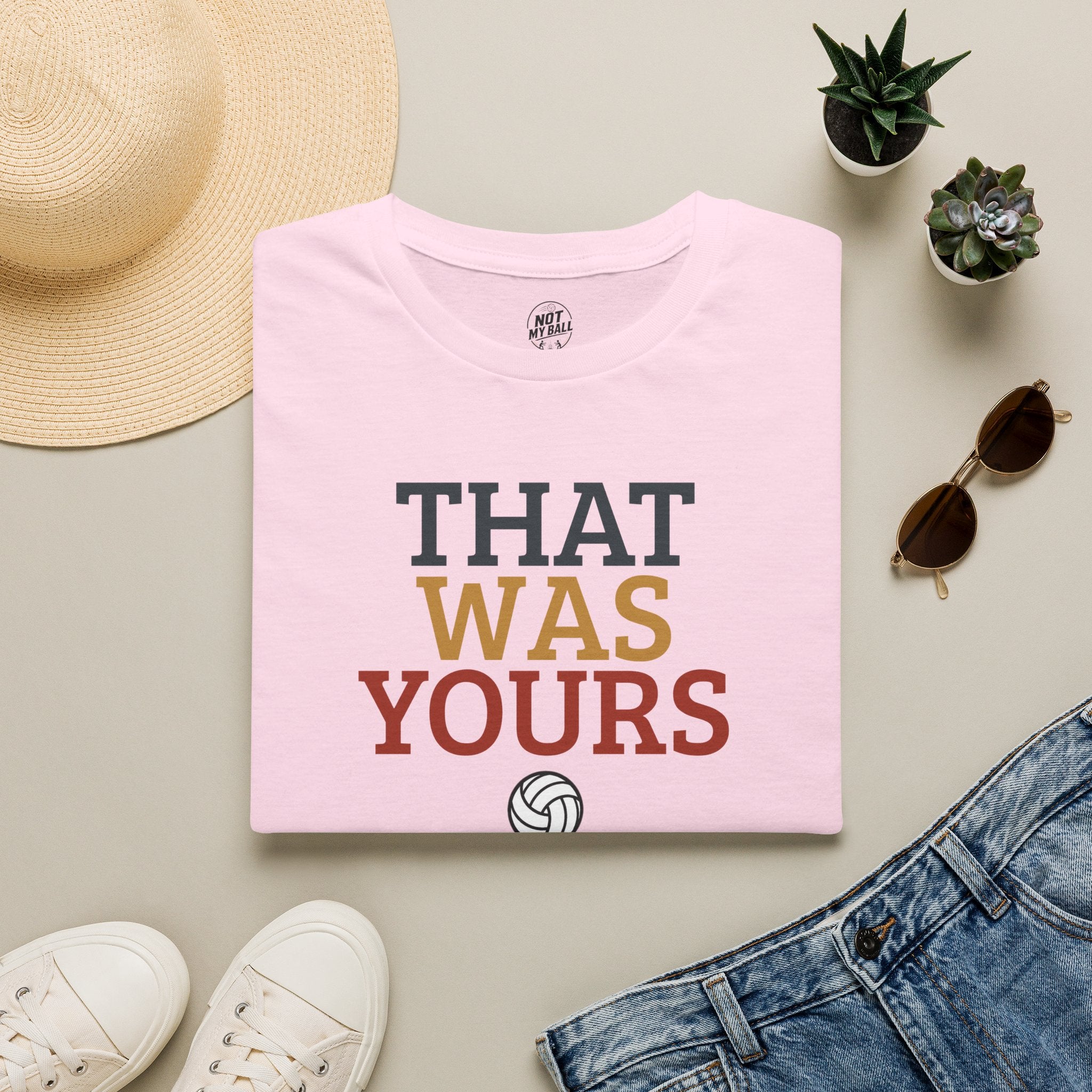 That Was Yours Volleyball T-Shirt