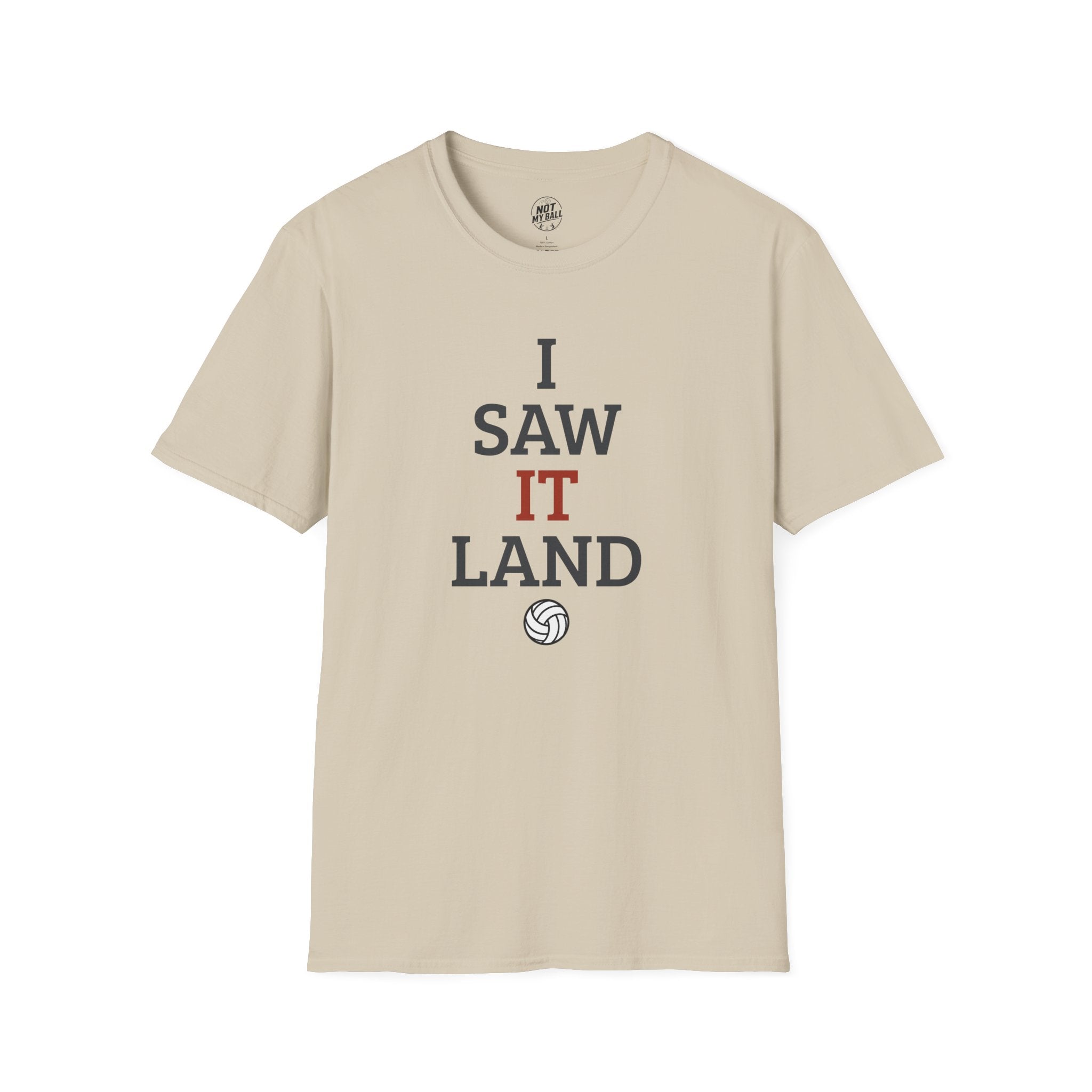 I Saw It Land Volleyball T-Shirt