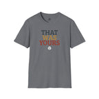 That Was Yours Volleyball T-Shirt