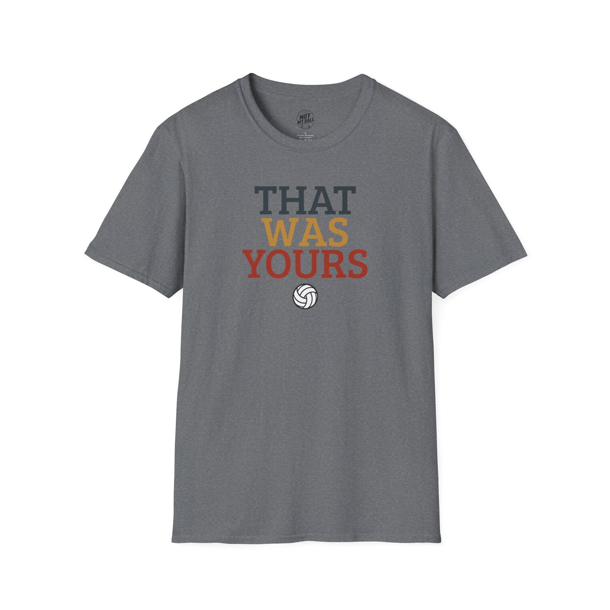 That Was Yours Volleyball T-Shirt