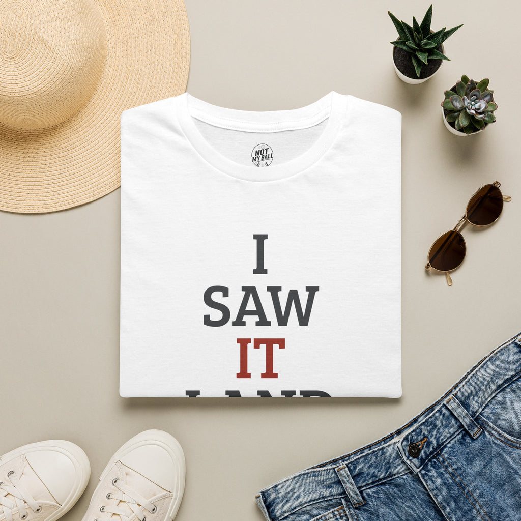 I Saw It Land Volleyball T-Shirt