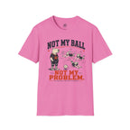 Not My Ball Volleyball T-Shirt