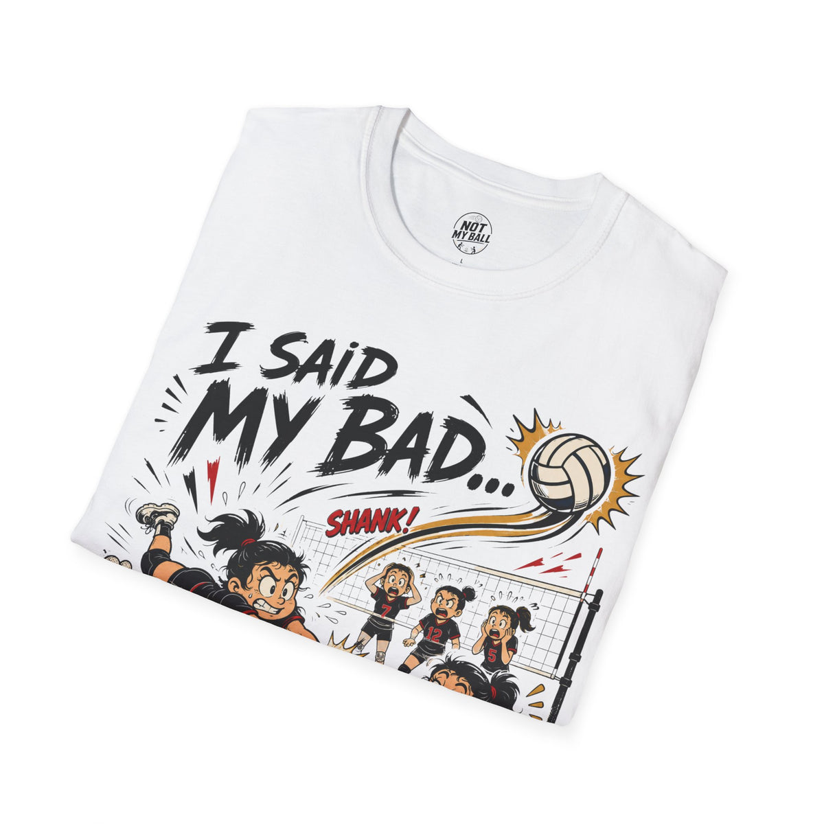 I Said My Bad Volleyball T-Shirt