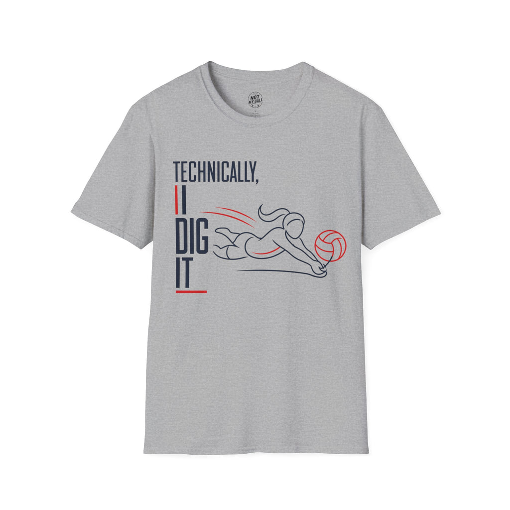 Technically I Dig It Volleyball T-Shirt