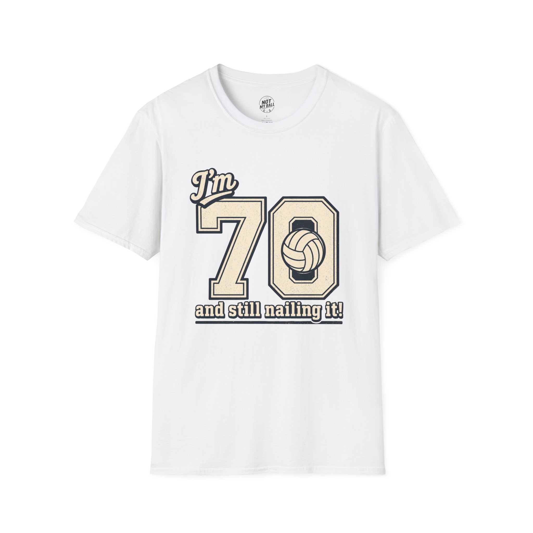 70 And Still Nailing It Volleyball T-Shirt