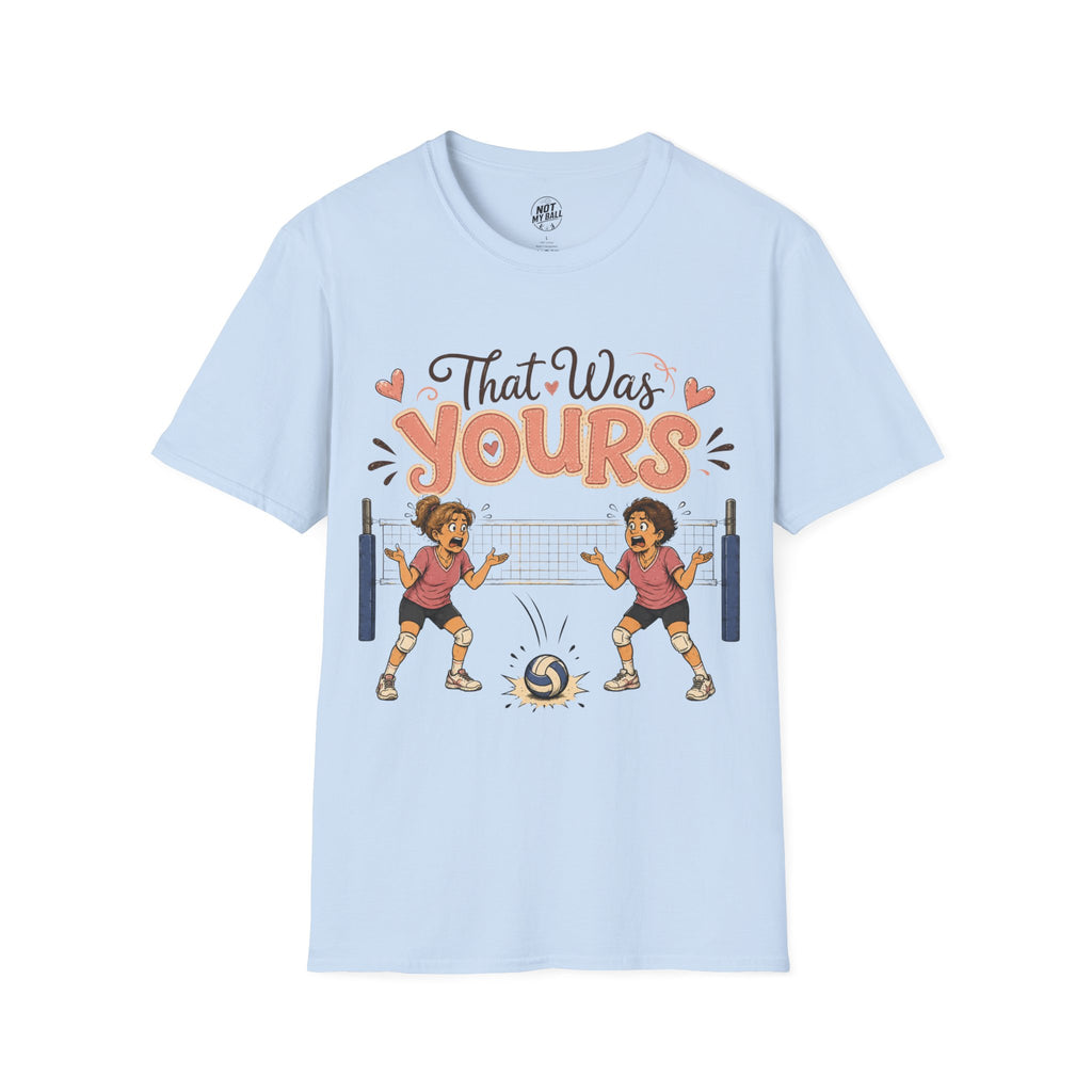 That Was Yours - Mom Volleyball T-Shirt