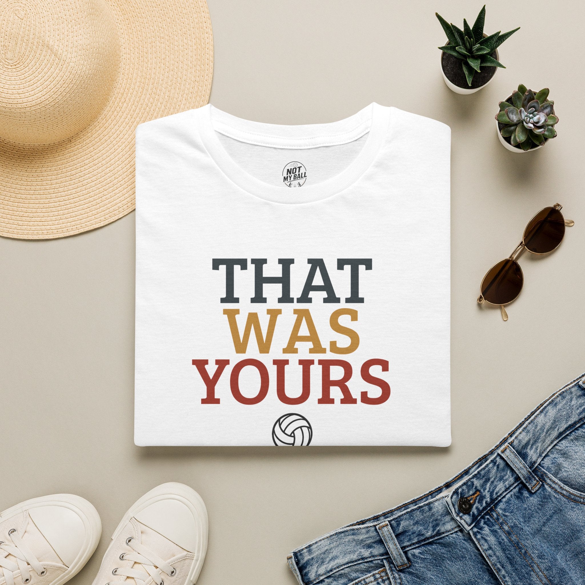 That Was Yours Volleyball T-Shirt