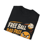 Free Ball Bad Pass Volleyball T-Shirt