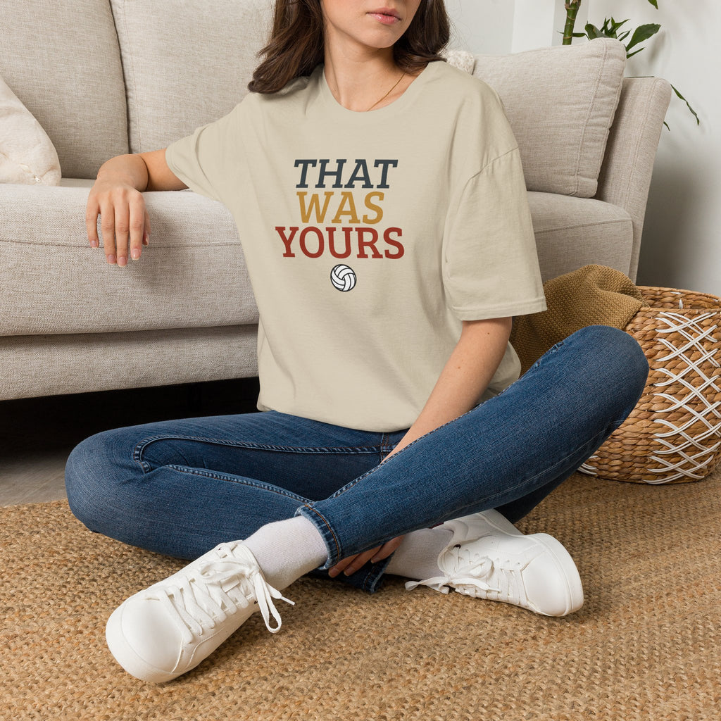 That Was Yours Volleyball T-Shirt