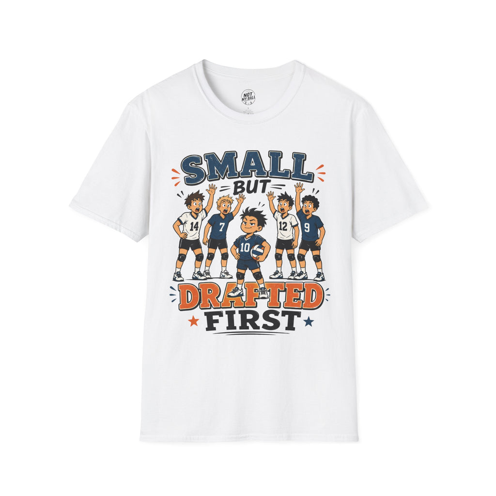 Small But Drafted First Volleyball T-Shirt