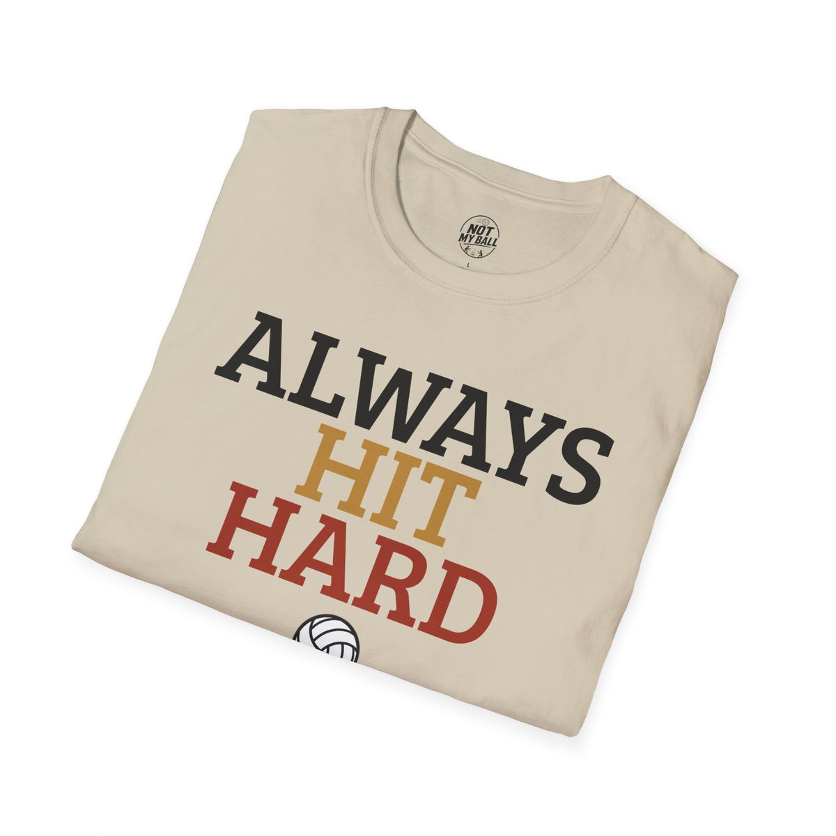 Always Hit Hard Volleyball T-Shirt