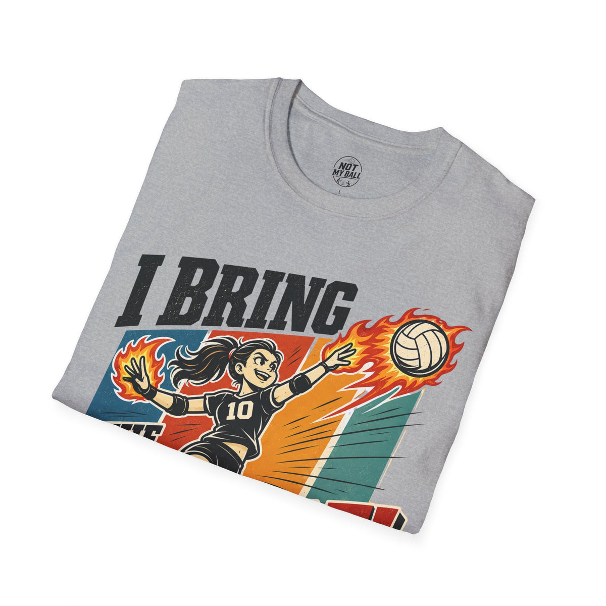I Bring The Heat - Girl Volleyball T-Shirt