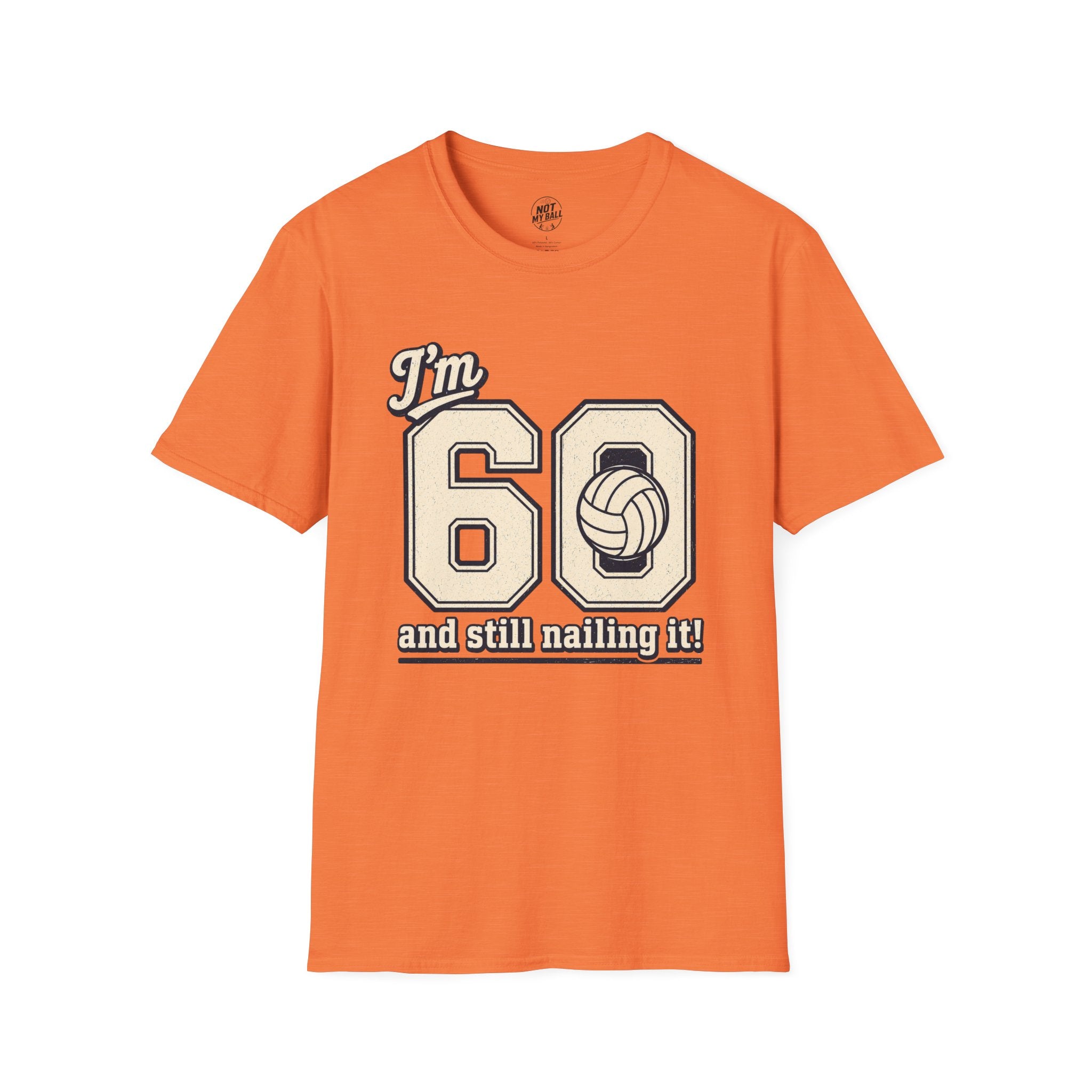 60 And Still Nailing It Volleyball T-Shirt