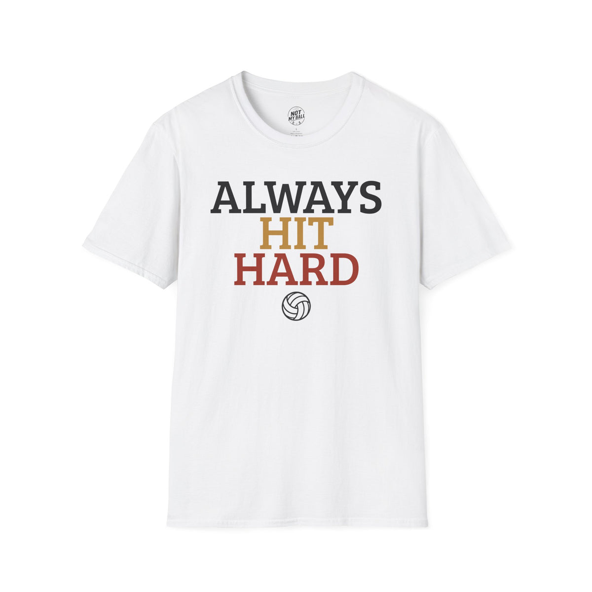 Always Hit Hard Volleyball T-Shirt