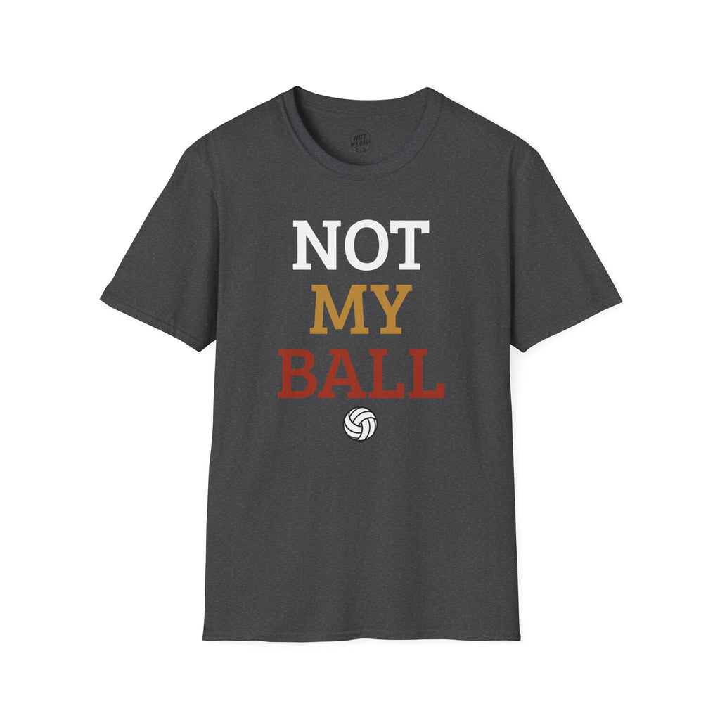 Not My Ball Volleyball T-Shirt
