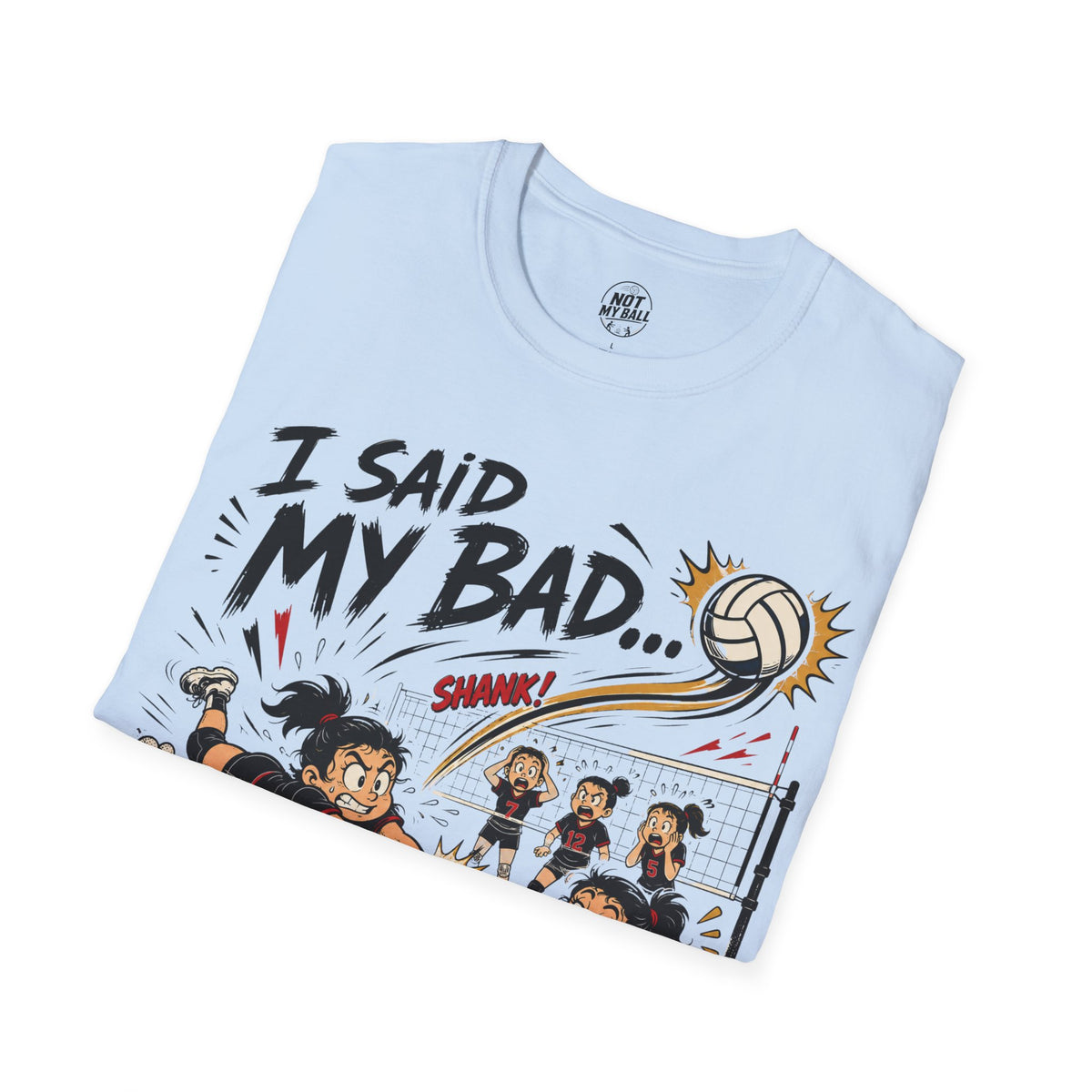 I Said My Bad Volleyball T-Shirt
