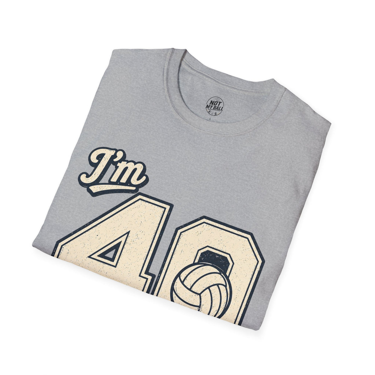 40 And Still Nailing It Volleyball T-Shirt