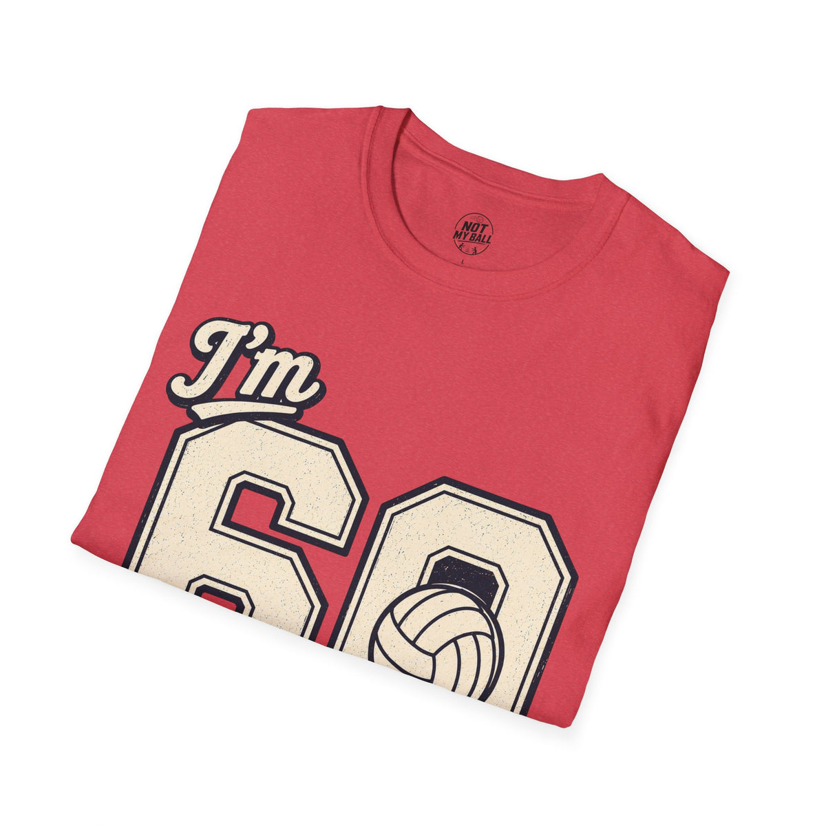 60 And Still Nailing It Volleyball T-Shirt