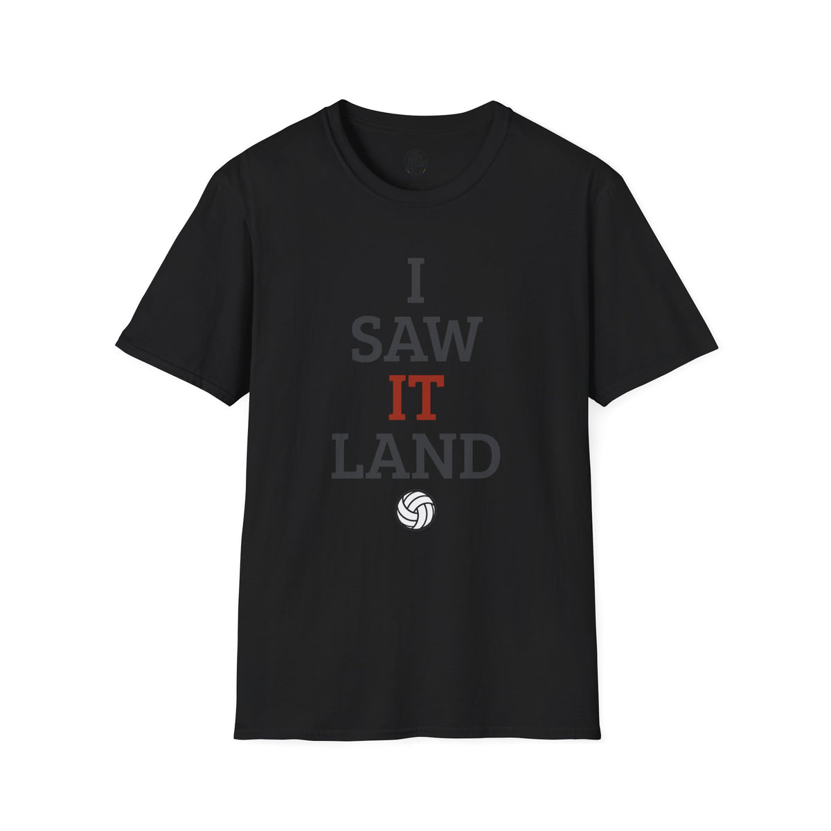 I Saw It Land Volleyball T-Shirt
