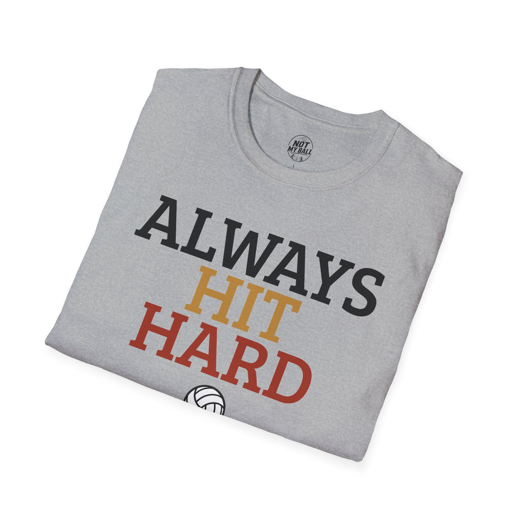Always Hit Hard Volleyball T-Shirt