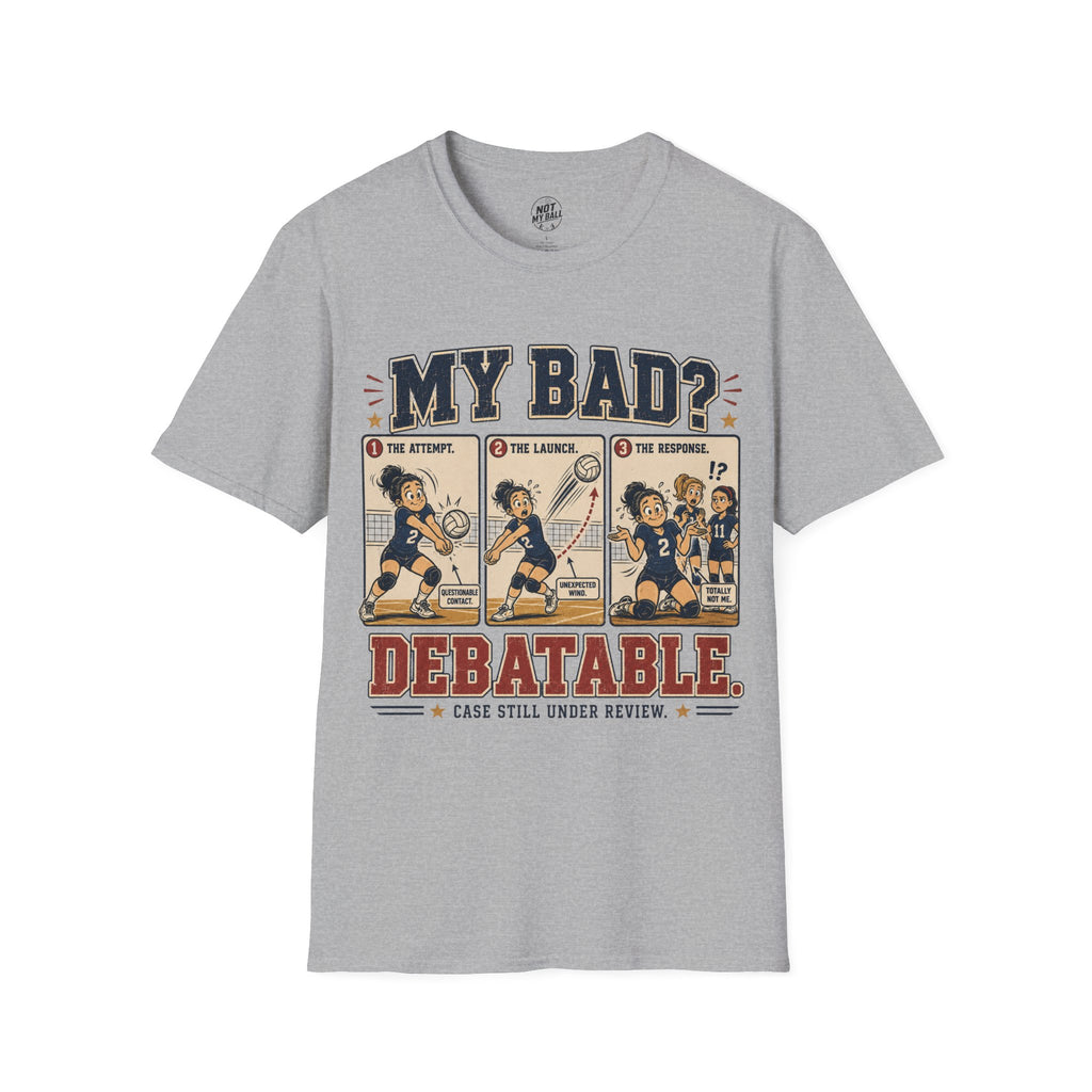 My Bad Debatable - Girls Volleyball T-Shirt