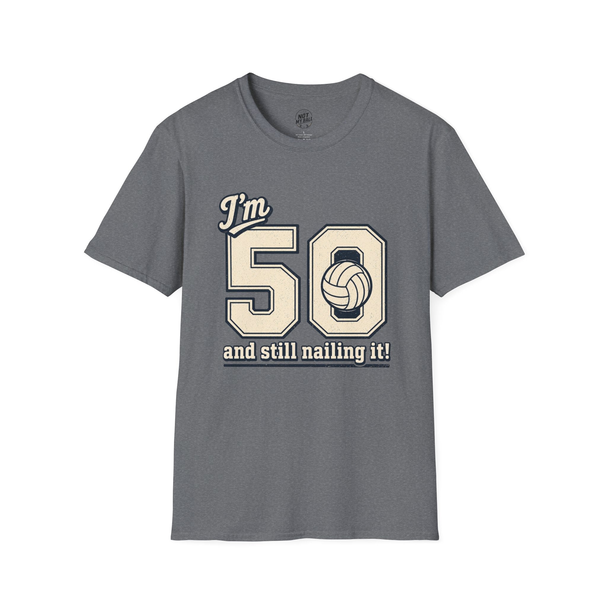 50 And Still Nailing It Volleyball T-Shirt