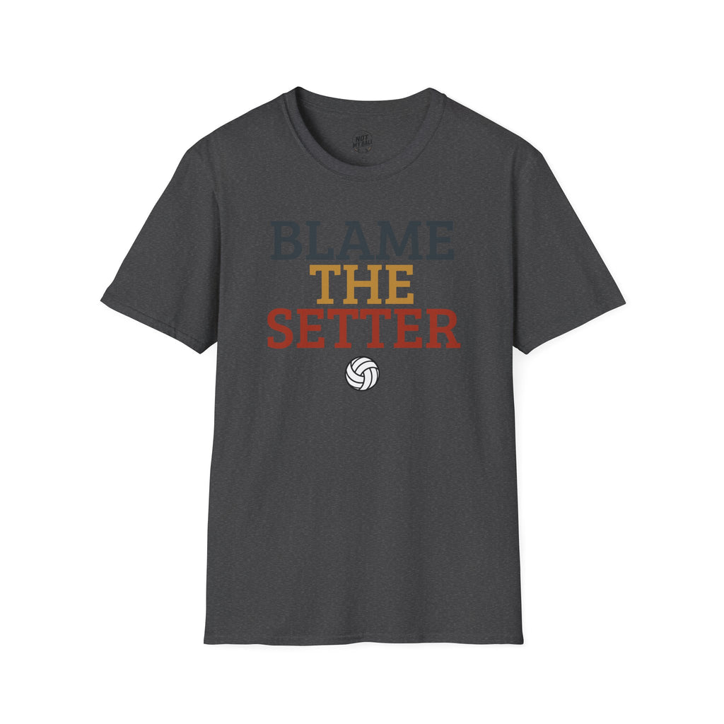 Blame The Setter Volleyball T-Shirt