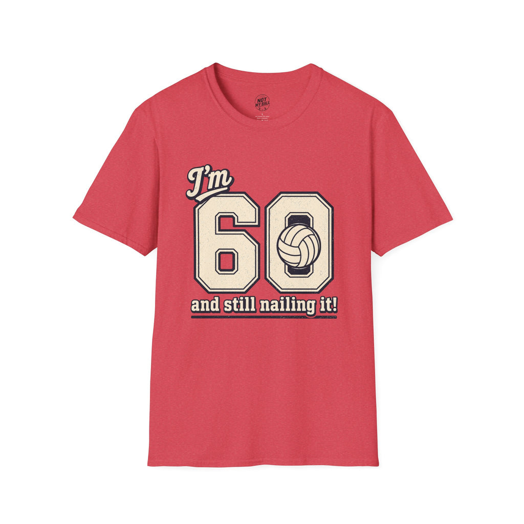 60 And Still Nailing It Volleyball T-Shirt
