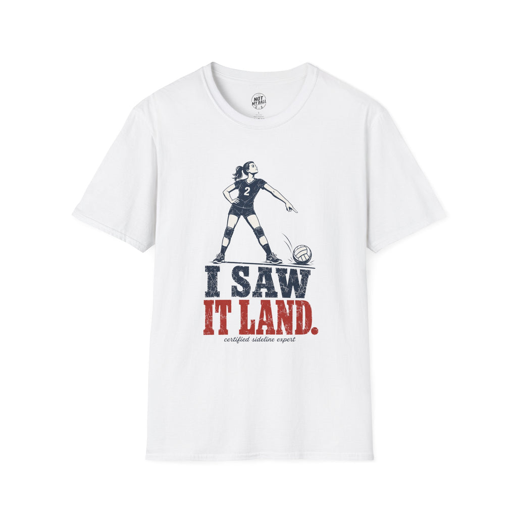 I Saw It Land Volleyball T-Shirt