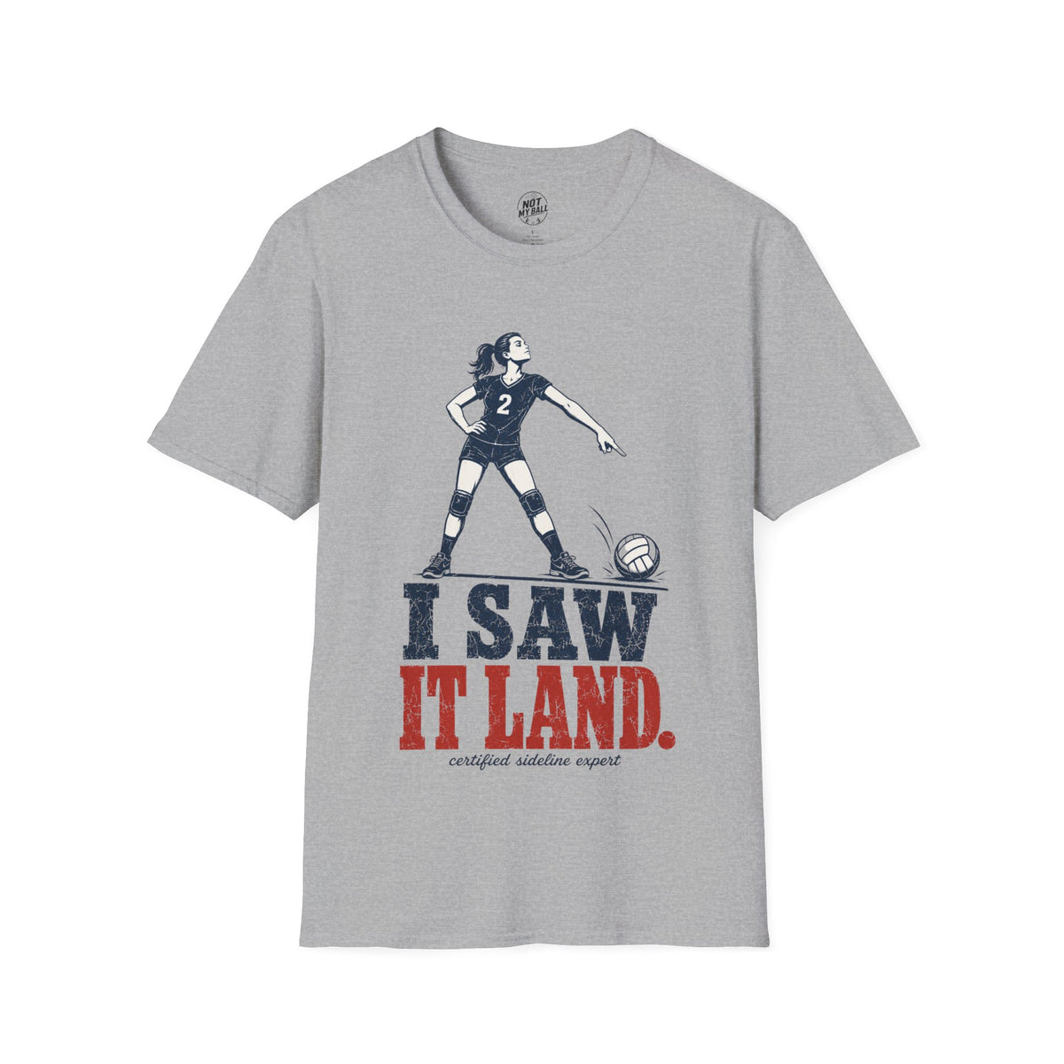 I Saw It Land Volleyball T-Shirt
