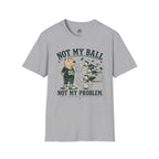 Not My Ball Volleyball T-Shirt