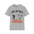 Not My Ball Volleyball T-Shirt