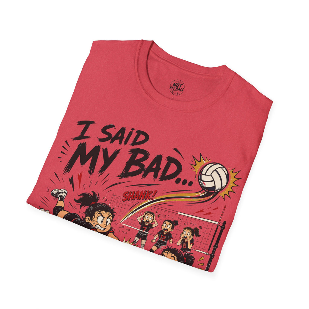 I Said My Bad Volleyball T-Shirt
