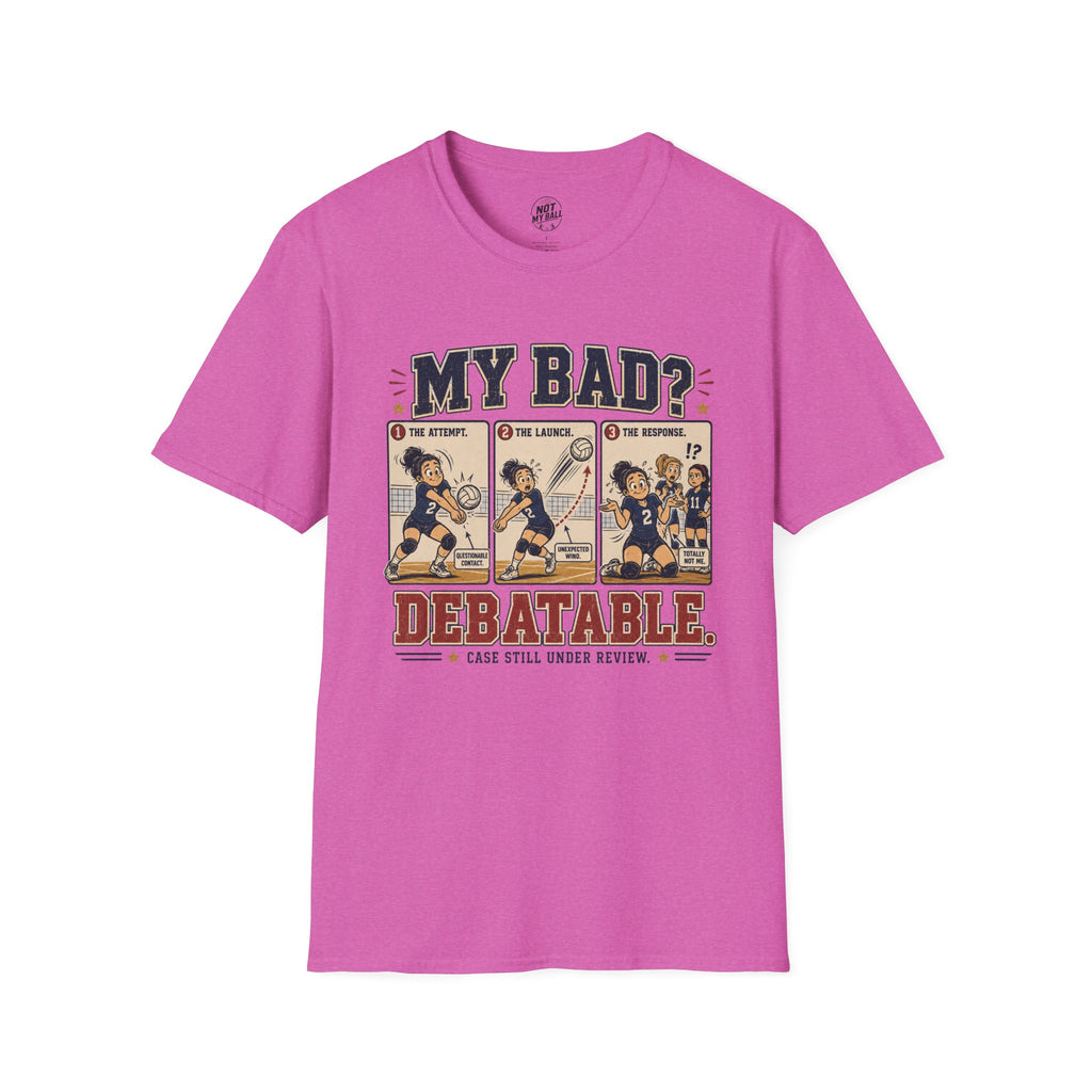 My Bad Debatable - Girls Volleyball T-Shirt